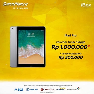  Cash Voucher Up to RP 1,000,000 iPad Pro at iBox March 2018