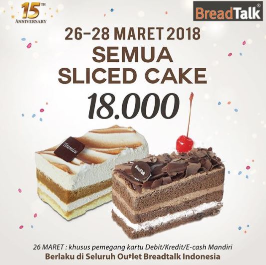  Promo All Sliced Cake Rp 18.000 di BreadTalk Maret 2018
